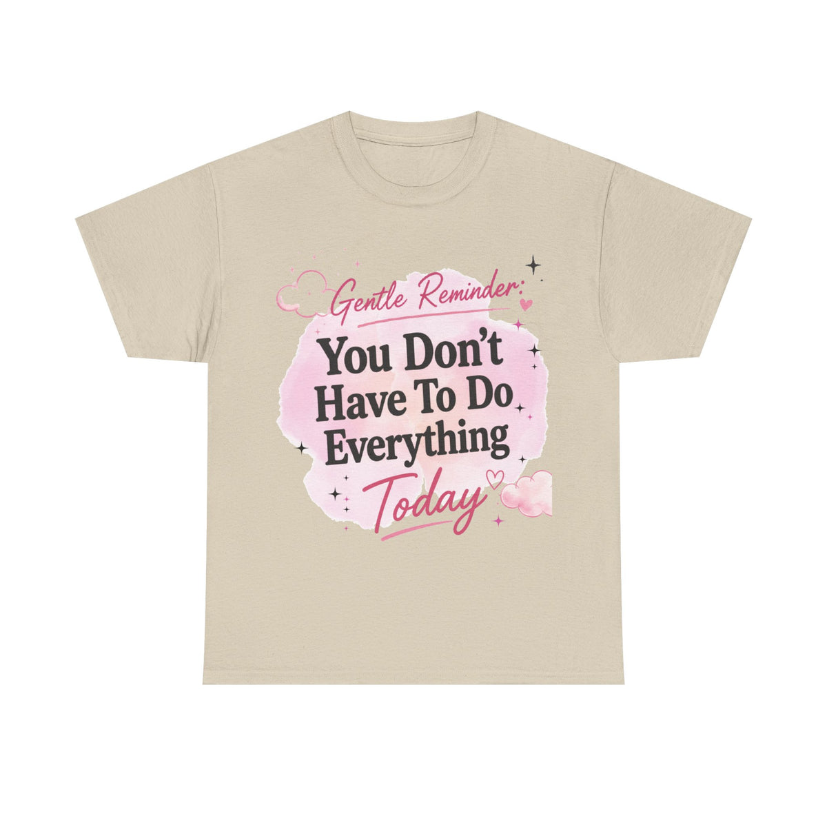 You Don't Have To Do Everything Today T-Shirt — Gentle Reminder Motivational Tee